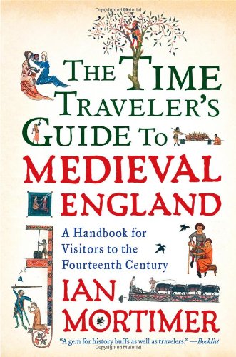 The Time Traveler S Guide To England In The Fourteenth Century The Time Traveler S Guide To England In The Fourteenth Century